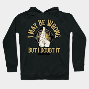 I may be wrong, but I doubt it Hoodie